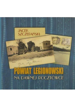 Powiat Legionowski na dawnej pocztówce