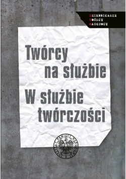 Twórcy na służbie W służbie twórczości
