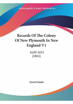 Records Of The Colony Of New Plymouth In New England V1