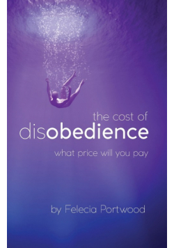 The Cost of Disobedience | What Price Will You Pay