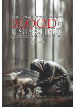 Transformed by Jesus Christ Alone who is the Grace of God