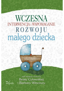 Wczesna interwencja i wspomaganie rozwoju małego dziecka