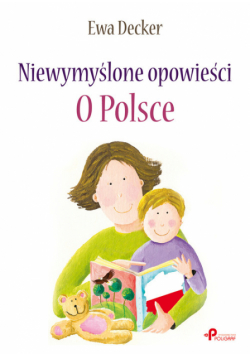 Niewymyślone opowieści O Polsce