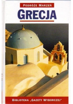 Grecja. Podróże marzeń
