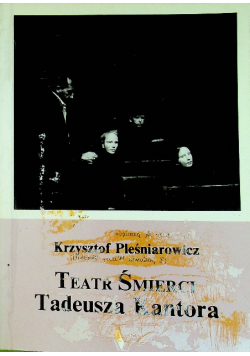 Teatr Śmierci Tadeusza Kantora