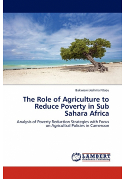 The Role of Agriculture to Reduce Poverty in Sub Sahara Africa