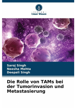 Die Rolle von TAMs bei der Tumorinvasion und Metastasierung