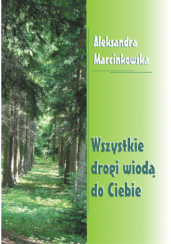 Wszystkie drogi wiodą do Ciebie