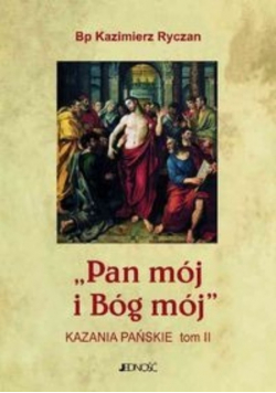 Pan mój i Bóg mój Kazania Pańskie Tom II