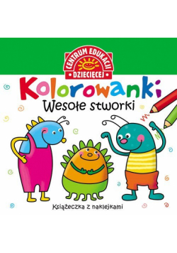 Kolorowanki Wesołe stworki Książeczka z naklejkami