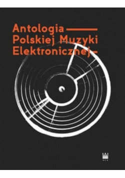 Antologia Polskiej Muzyki Elektronicznej z CD