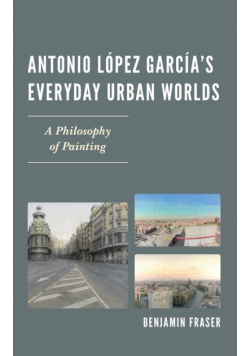 Antonio López García's Everyday Urban Worlds