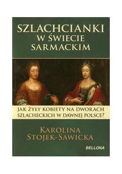 Szlachcianki w świecie sarmackim