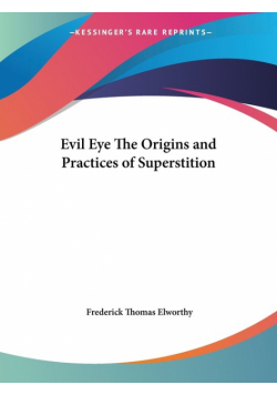 Evil Eye The Origins and Practices of Superstition
