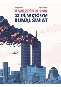 11 września 2001 Dzień w którym runął świat