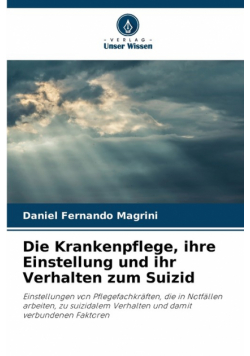 Die Krankenpflege, ihre Einstellung und ihr Verhalten zum Suizid