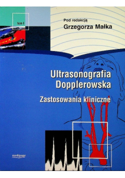 Ultrasonografia Dopplerowska- zastosowania kliniczne Tom 1