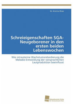 Schreieigenschaften SGA-Neugeborener in den ersten beiden Lebenswochen