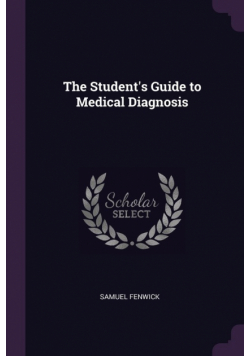 The Student's Guide to Medical Diagnosis