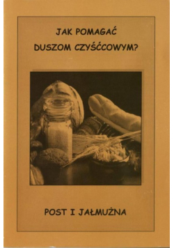 Jak pomagać duszom czyśćcowym Post i jałmużna