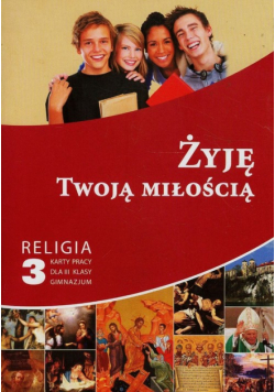 Żyję Twoją miłością 3 Karty pracy Gimnazjum