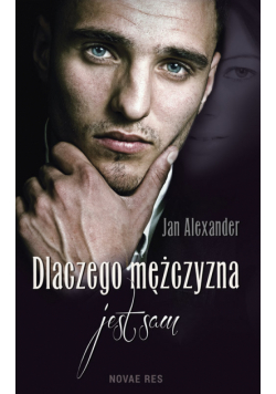 Alexander Jan - Dlaczego mężczyzna jest sam
