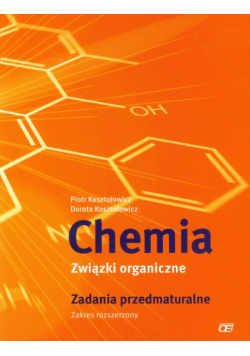 Chemia Związki organiczne Zadania przedmaturalne Zakres rozszerzony