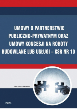 Umowy o partnerstwie publiczno-prywatnym oraz umowy koncesji na roboty budowlane lub usługi – KSR Nr 10