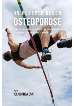 45 Rezepte gegen Osteoporose