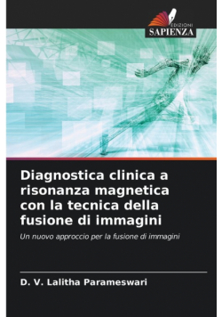 Diagnostica clinica a risonanza magnetica con la tecnica della fusione di immagini