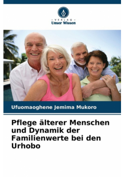 Pflege älterer Menschen und Dynamik der Familienwerte bei den Urhobo