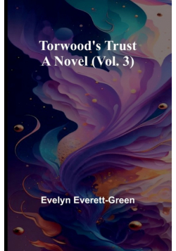 Torwood's trust A novel (Vol. 3)