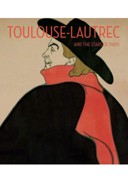 Toulouse-Lautrec and the Stars of Paris