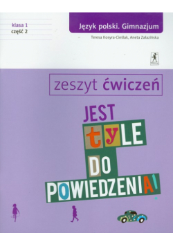 Jest tyle do powiedzenia 1 język polski Zeszyt ćwiczeń Część 2