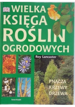 Wielka księga roślin ogrodowych Pnącza krzewy drzewa