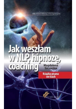 Jak weszłam w NLP  hipnozę  coaching  Nowa
