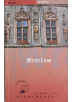 Wrocław. Dookoła Polski. Praktyczny przewodnik