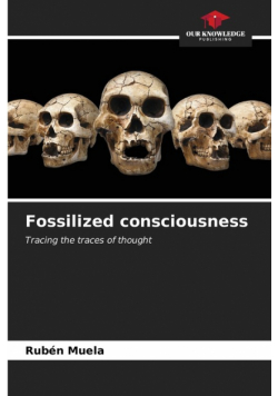 Fossilized consciousness