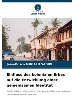 Einfluss des kolonialen Erbes auf die Entwicklung einer gemeinsamen Identität
