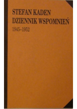 Dziennik wspomnień 1945 - 1952