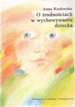O trudnościach w wychowywaniu dziecka