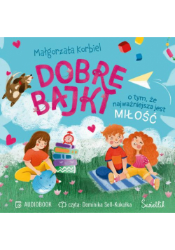 Dobre bajki o tym, że najważniejsza jest miłość