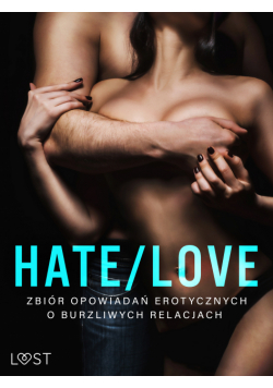 Hate/Love – zbiór opowiadań erotycznych o burzliwych relacjach