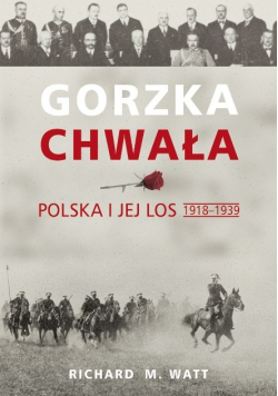 Gorzka chwała Polska i jej los 1918  1939