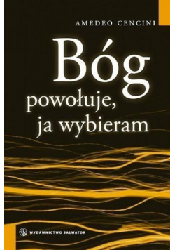 Bóg powołuje, ja wybieram