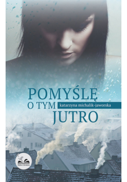 Michalik-Jaworska Katarzyna - Pomyślę o tym jutro