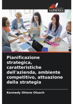 Pianificazione strategica, caratteristiche dell'azienda, ambiente competitivo, attuazione della strategia
