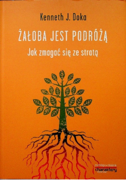 Żałoba jest podróżą Jak zmagać się ze stratą