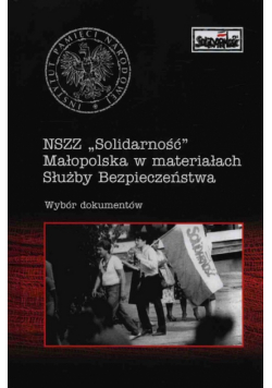 NSZZ Solidarność Małopolska w materiałach Służby Bezpieczeństwa