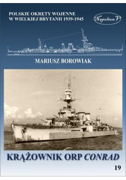 Okręty pomocnicze polskie okręty wojenne w Wielkiej Brytanii 1939 - 1945 Tom 19 Krążownik ORP Conrad